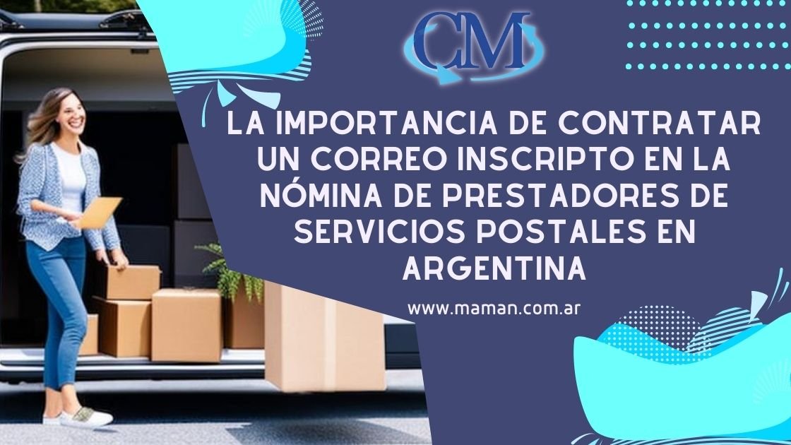 La importancia de contratar un Correo inscripto en la nÃ³mina de prestadores de servicios postales en Argentina